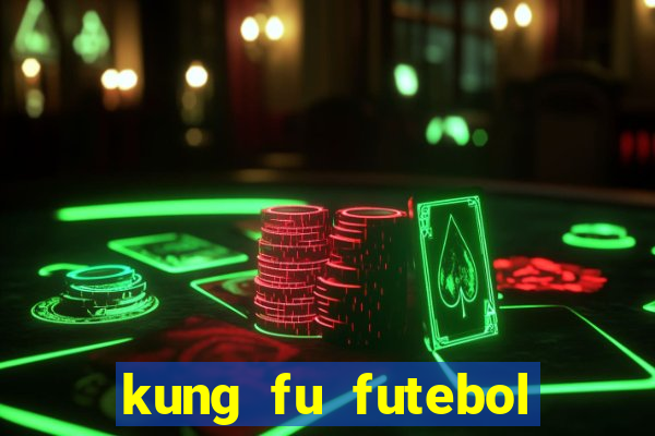 kung fu futebol clube completo dublado